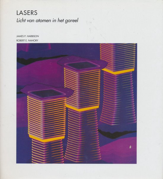 Lasers: licht van atomen in het gareel - James P. Harbison, Robert E. Nahory
