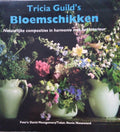 Tricia Guild's Bloemschikken - Tricia Guild, Nonie Niesewand
