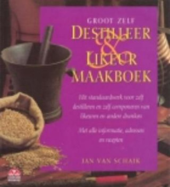Groot destilleer - likeurmaakboek - Schaik