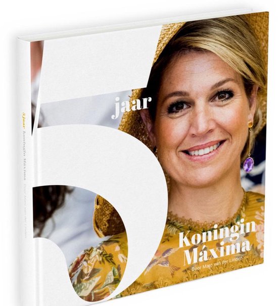 5 jaar koningin Maxima - Marc van der Linden