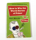 How to Win the World Series of Poker (Or Not) - Pat Walsh