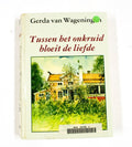 Tussen het onkruid bloeit de liefde - G. van Wageningen