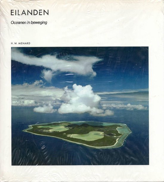 Eilanden: oceanen in beweging - H.W. Menard