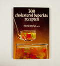 Driehonderd cholesterol bep. recepten - Konings