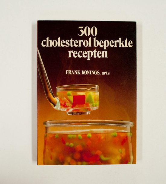 Driehonderd cholesterol bep. recepten - Konings