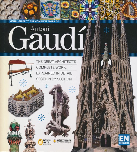 Visual Guide to the Complete Work of Antoni Gaudi - Ricard Regas