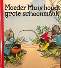 Moeder Muis houdt grote schoonmaak - Nans van Leeuwen