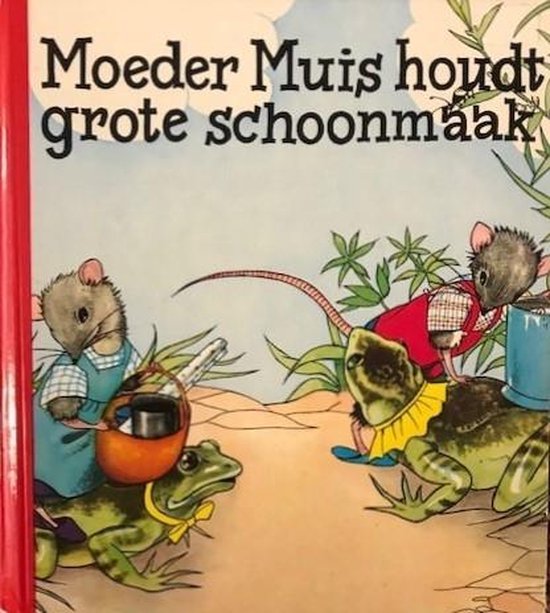 Moeder Muis houdt grote schoonmaak - Nans van Leeuwen