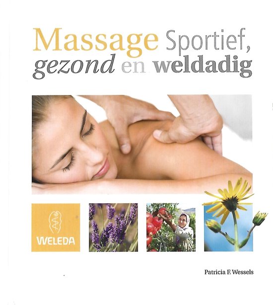 Massage : Sportief, gezond en weldadig - Patricia F. Wessels