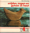 Snijden zagen en gutsen in hout - Alwine De Jong