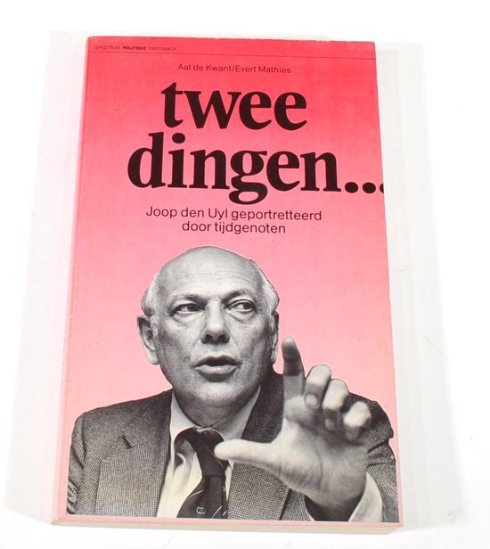 Boek Twee dingen Joop den Uyl geportretteerd door tijdgenoten Aat de Kwant ISBN 9027459479