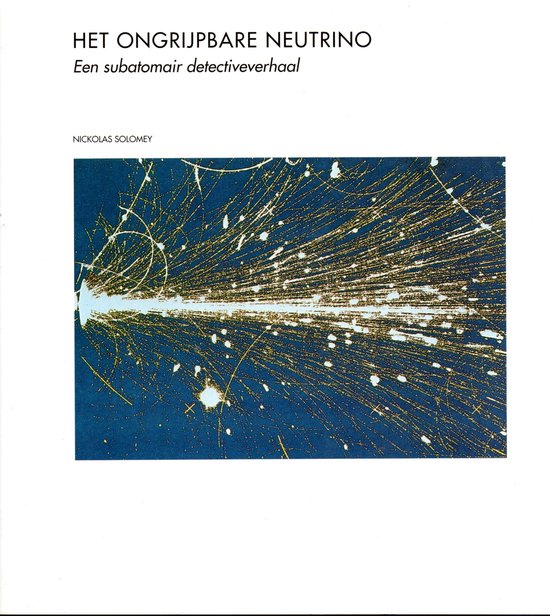 Het ongrijpbare neutrino | - Nickolas Solomey