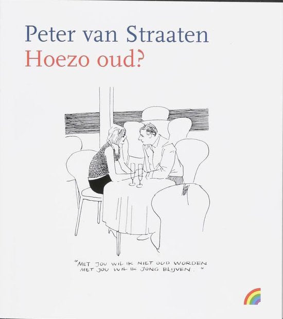 Rainbow pocketboeken 893 - Hoezo oud? - Peter van Straaten