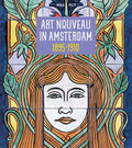 Art Nouveau in Amsterdam 1895 - 1910 - Max Put