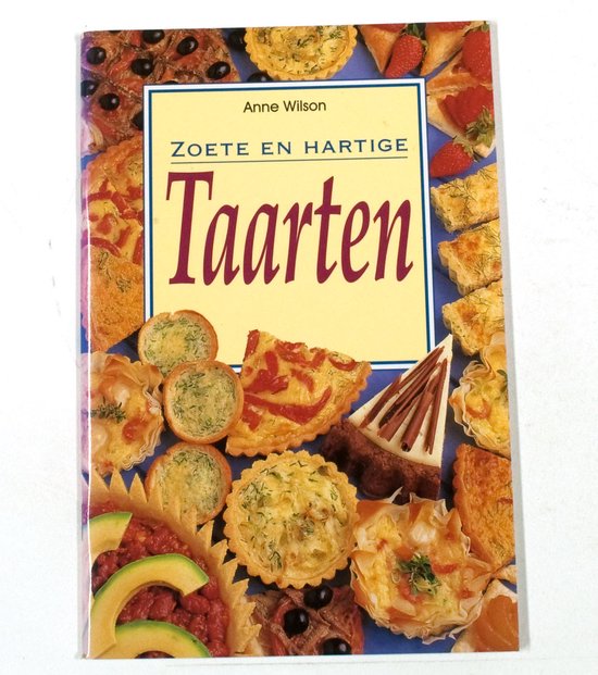 Zoete en hartige taarten | Anne Wilson - Anne Wilson, Saskia M. Tijsma