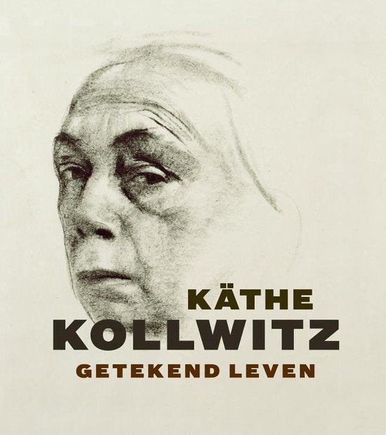 Käthe Kollwitz - Ron Mannheim, Han Steenbruggen