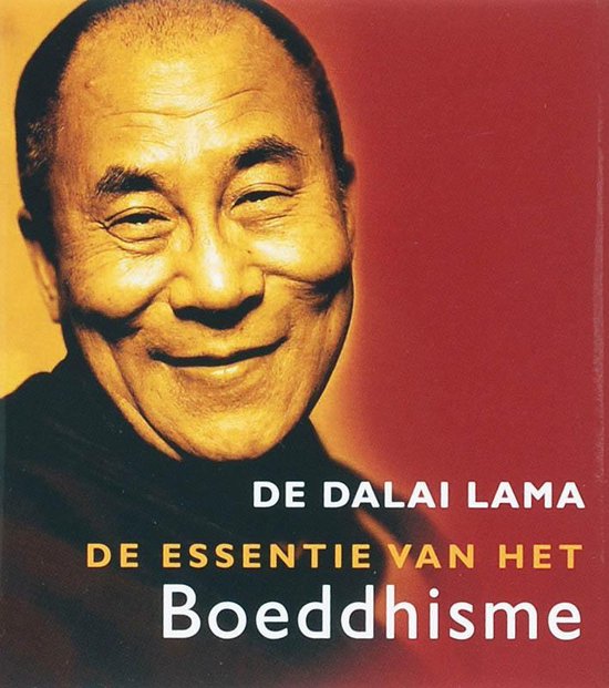 De Essentie Van Het Boeddhisme - The Dalai Lama