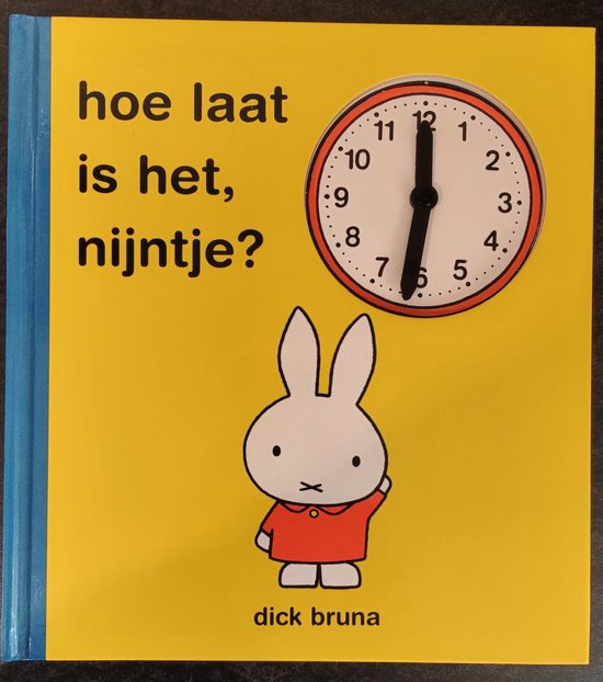 Hoe Laat Is Het, Nijntje? - Dick Bruna