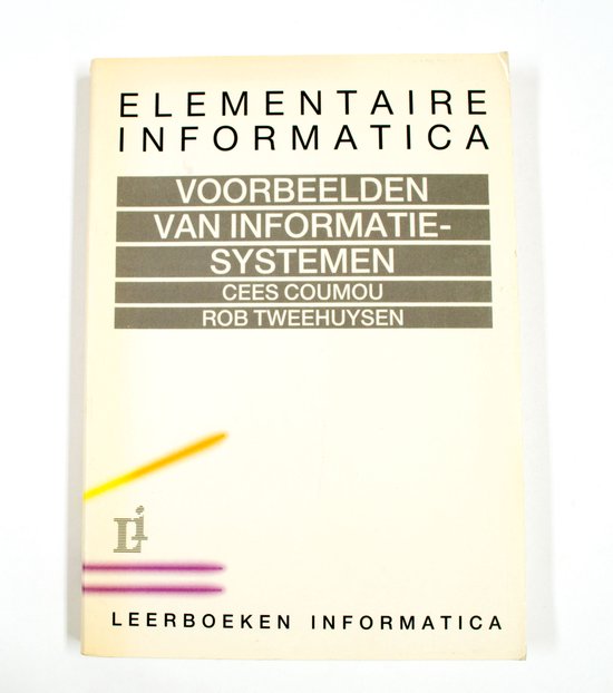 Voorbeelden van informatiesystemen elementaire informatica - C.J. Coumou, Rob Tweehuysen