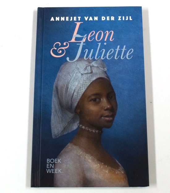 Leon & Juliette : een liefdesgeschiedenis | - Annejet van der Zijl