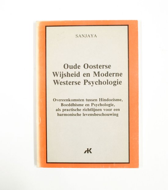 Oude Oosterse Wijsheid en Moderne Westerse Psychologie - Sanjaya