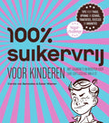 100% suikervrij - 100% suikervrij voor kinderen - Carola van Bemmelen, Ester Wiemer