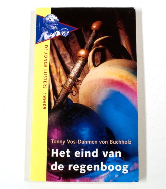 Het eind van de regenboog - Tonny Vos - Dahmen von Buchholz, W. Kerkmeijer