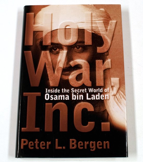 Holy War, Inc. - Inside The Secret World Of Osama Bin Laden - Peter L. Bergen