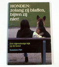 Honden: Zolang zij blaffen, bijten zij niet! - Susanne Piët, Irma Grabowsky