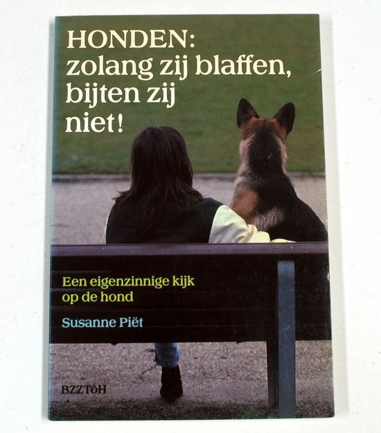 Honden: Zolang zij blaffen, bijten zij niet! - Susanne Piët, Irma Grabowsky