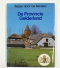 Reizen door de Benelux, de provincie Gelderland - K.A. van den Hoek