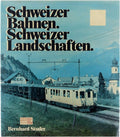 Schweizer Bahnen - Schweizer Landschaften - Studer Bernhard, Bernhard Studer