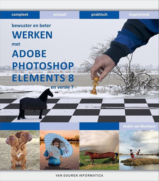 Bewuster En Beter Werken Met Adobe Photoshop Elements 8 Nl - Andre van Woerkom