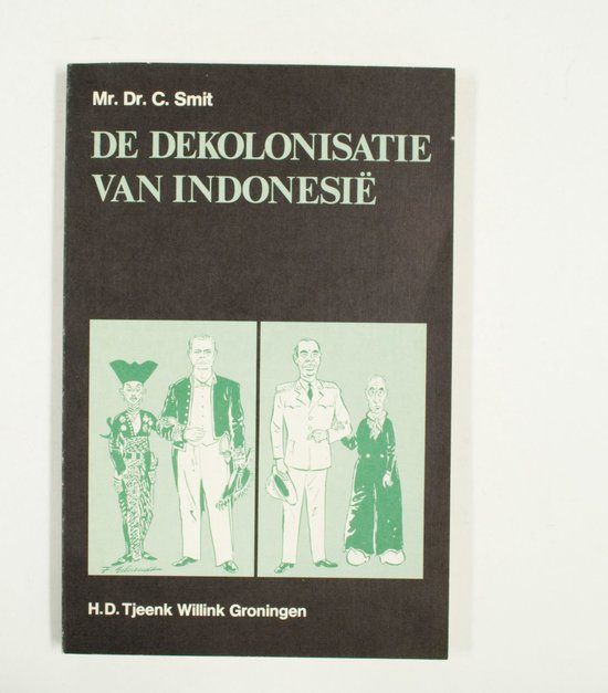 De dekolonisatie van IndonesiÃ« - Mr. Dr. C. Smit