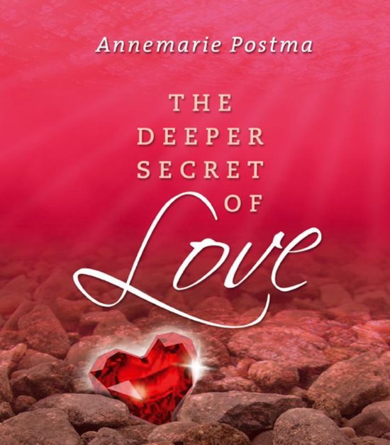 The Deeper Secret of Love - Annemarie Postma