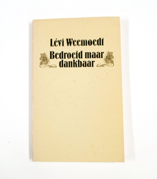 Bedroefd maar dankbaar - Lévi Weemoedt, Onbekend