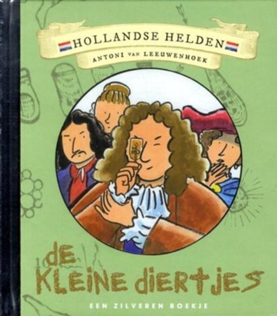 De kleine diertjes | Hollandse helden | Antoni van Leeuwenhoek - Arend van Dam
