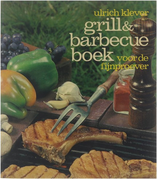 Grill & barbecueboek voor de fijnproever - Ulrich Klever