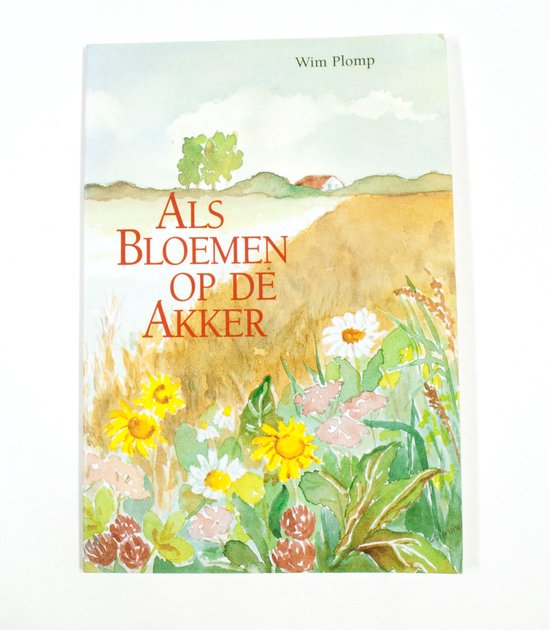 Als bloemen op de akker - Wim Plomp