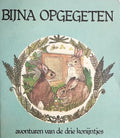 Byna opgegeten / Bijna opgegeten Avonturen van de drie konijntjes - Terence Kelshaw, Elsie Wrigley