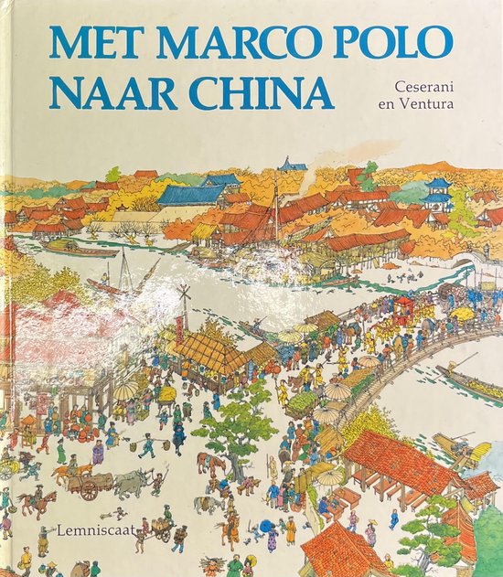 Met marco polo naar China - Gian Paolo Ceserani