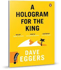A hologram for the king - Dave Eggers