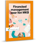 Ondernemerschap in de praktijk - Financieel management voor het MKB - A.W.W. Heezen