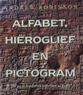 Alfabet, hiÃ«roglief en pictogram - Andrew Robinson, L.A. van Rooijen