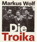 Die Troika : Geschichte eines nichtgedrehten Films | - Markus Wolf