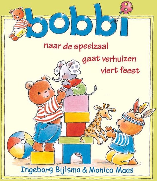 Bobbi boek 3 - in - 1 (naar de speelzaal, gaat verhuizen en viert feest)