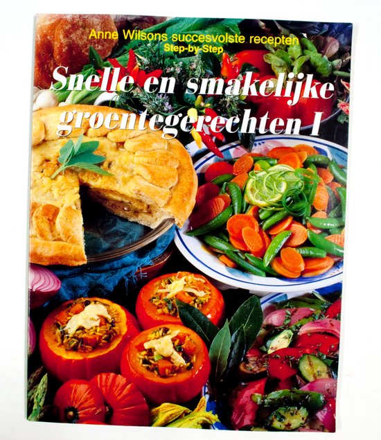 Snelle en smakelijke groentegerechten I - Anne Wilson