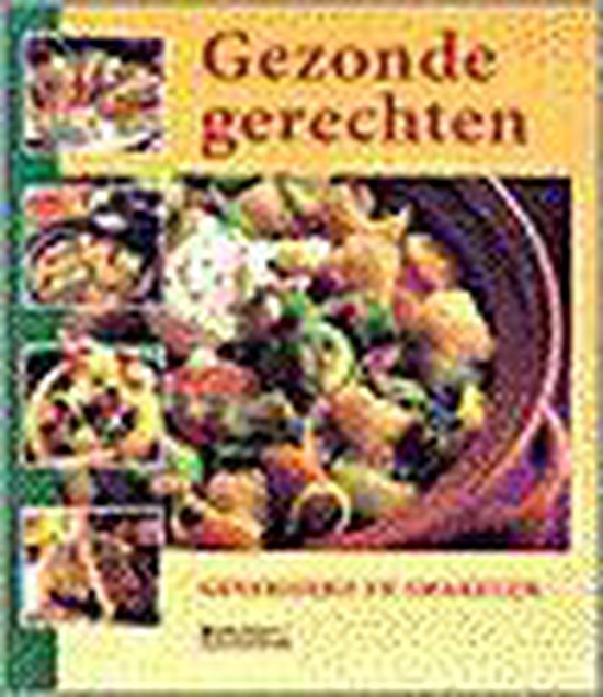 Gezonde gerechten. Gevarieerd en smakelijk
