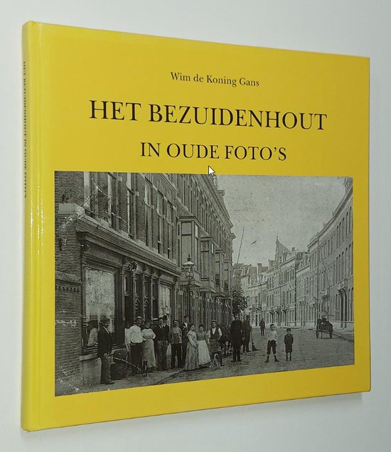 Het Bezuidenhout in oude foto's 1855 - 1945