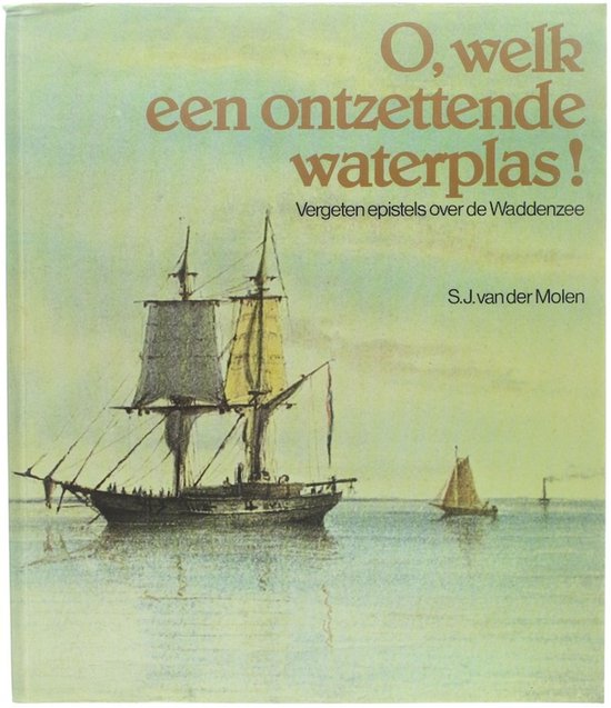 O, Welk een ontzettende waterplas - S.J. van der Molen